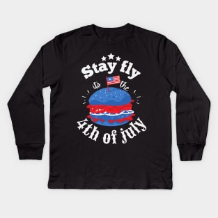 Stay fly its the 4th of july Kids Long Sleeve T-Shirt